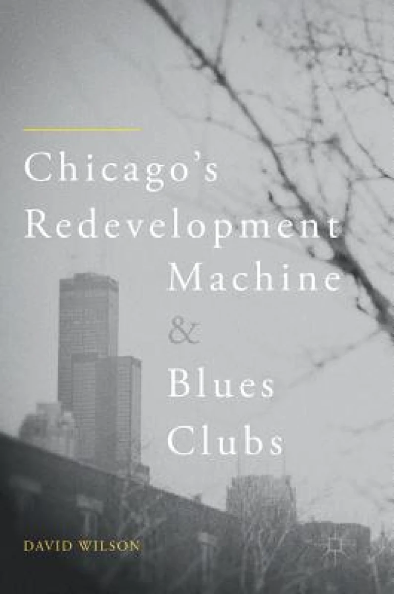 Chicago''s Redevelopment Machine and Blues Clubs