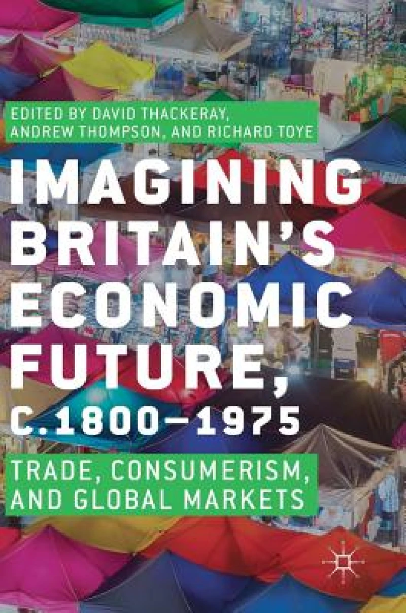 Imagining Britain''s Economic Future, c.1800-1975