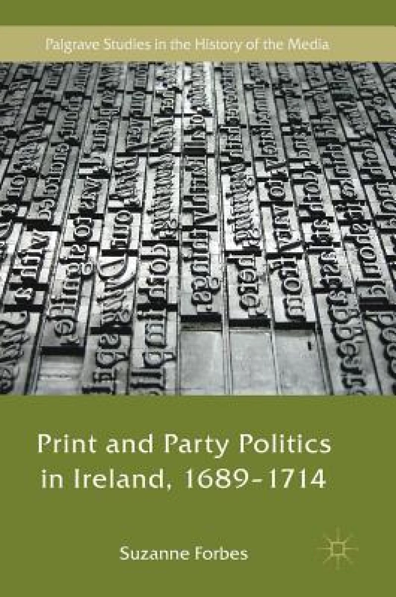 Print and Party Politics in Ireland, 1689-1714