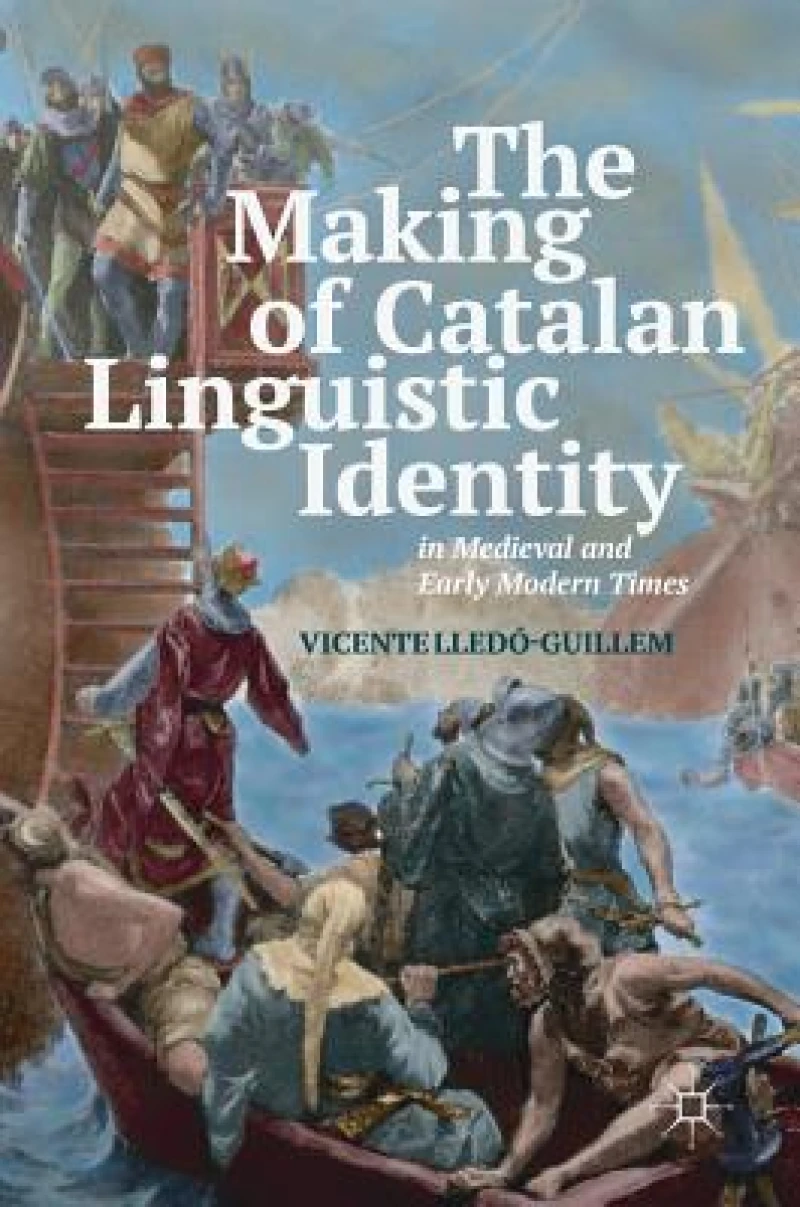 The Making of Catalan Linguistic Identity in Medieval and Early Modern Times