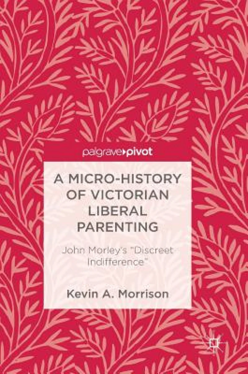 A Micro-History of Victorian Liberal Parenting