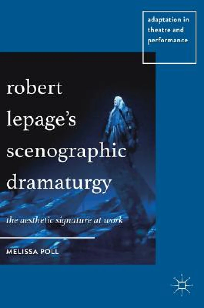 Robert Lepage’s Scenographic Dramaturgy