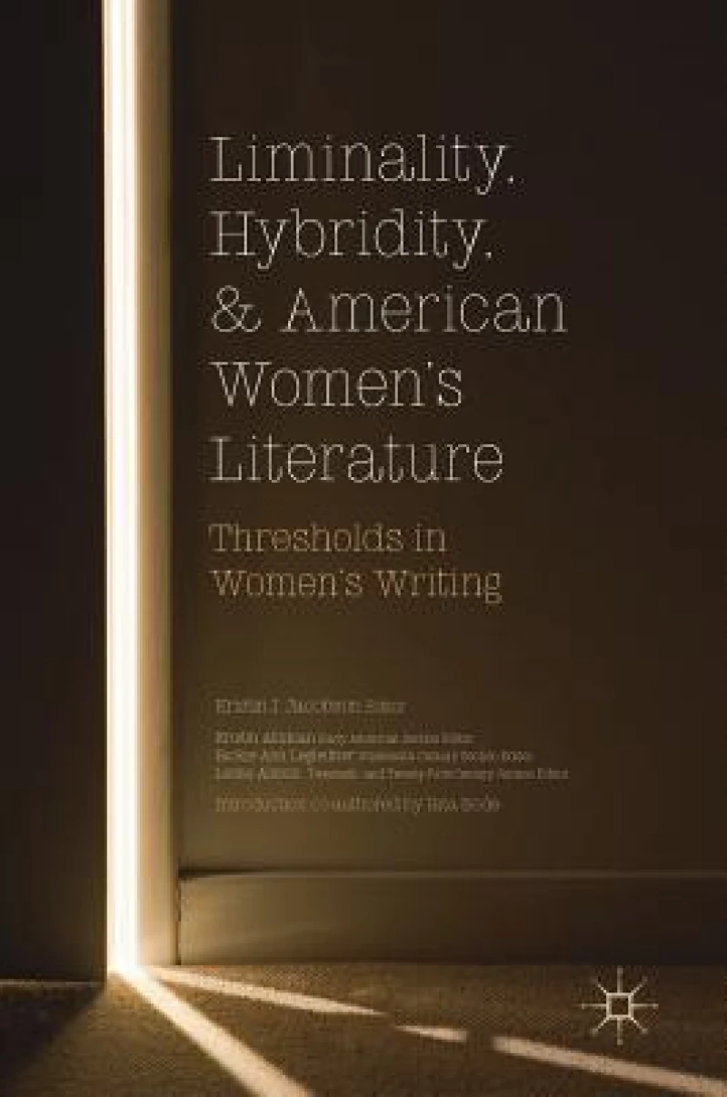 Liminality, Hybridity, and American Women''s Literature