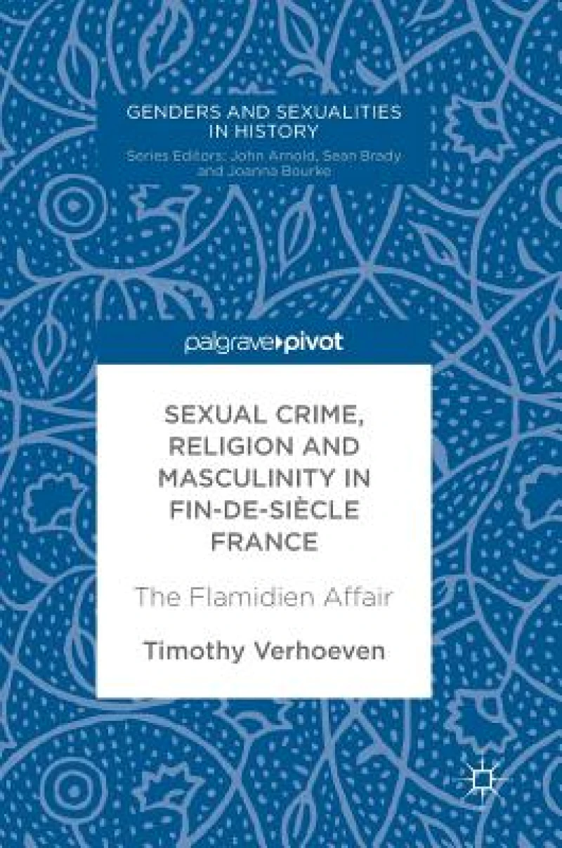 Sexual Crime, Religion and Masculinity in fin-de-siècle France