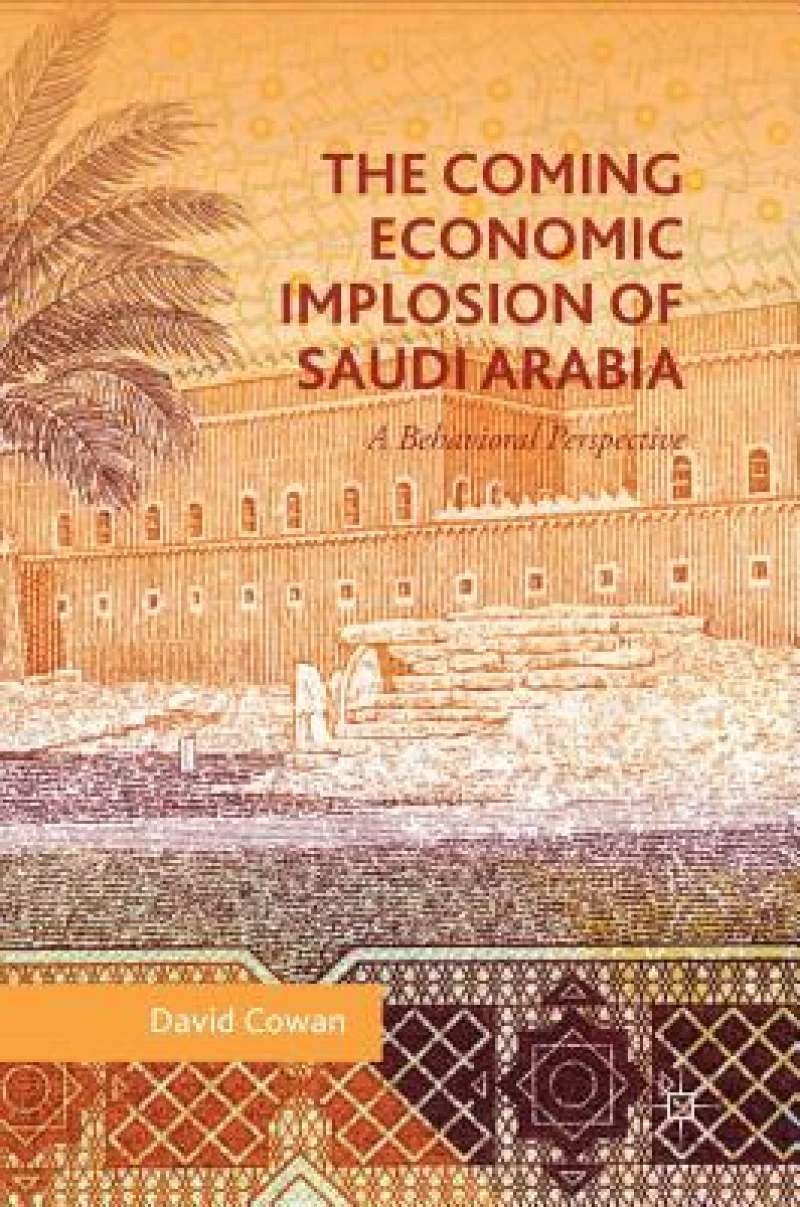 The Coming Economic Implosion of Saudi Arabia