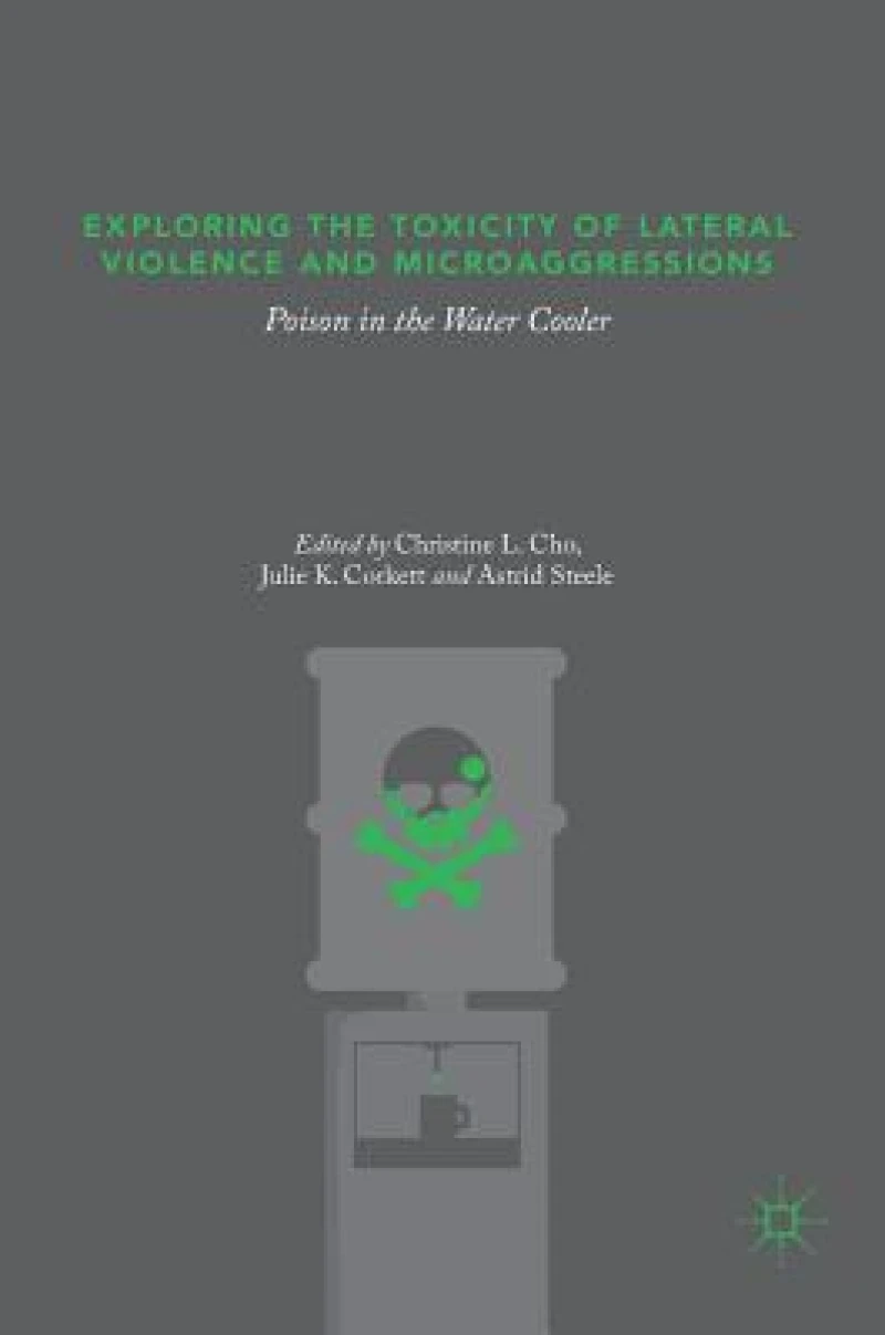 Exploring the Toxicity of Lateral Violence and Microaggressions
