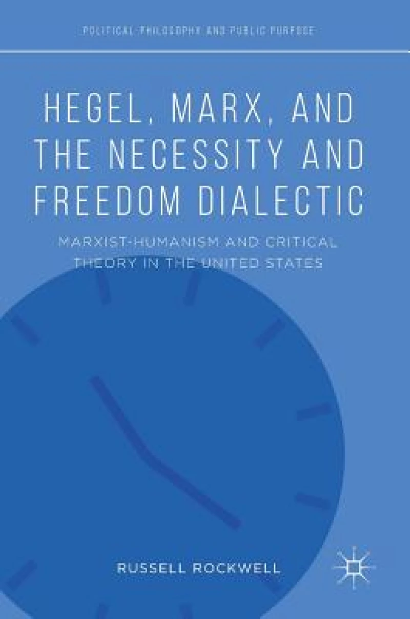 Hegel, Marx, and the Necessity and Freedom Dialectic