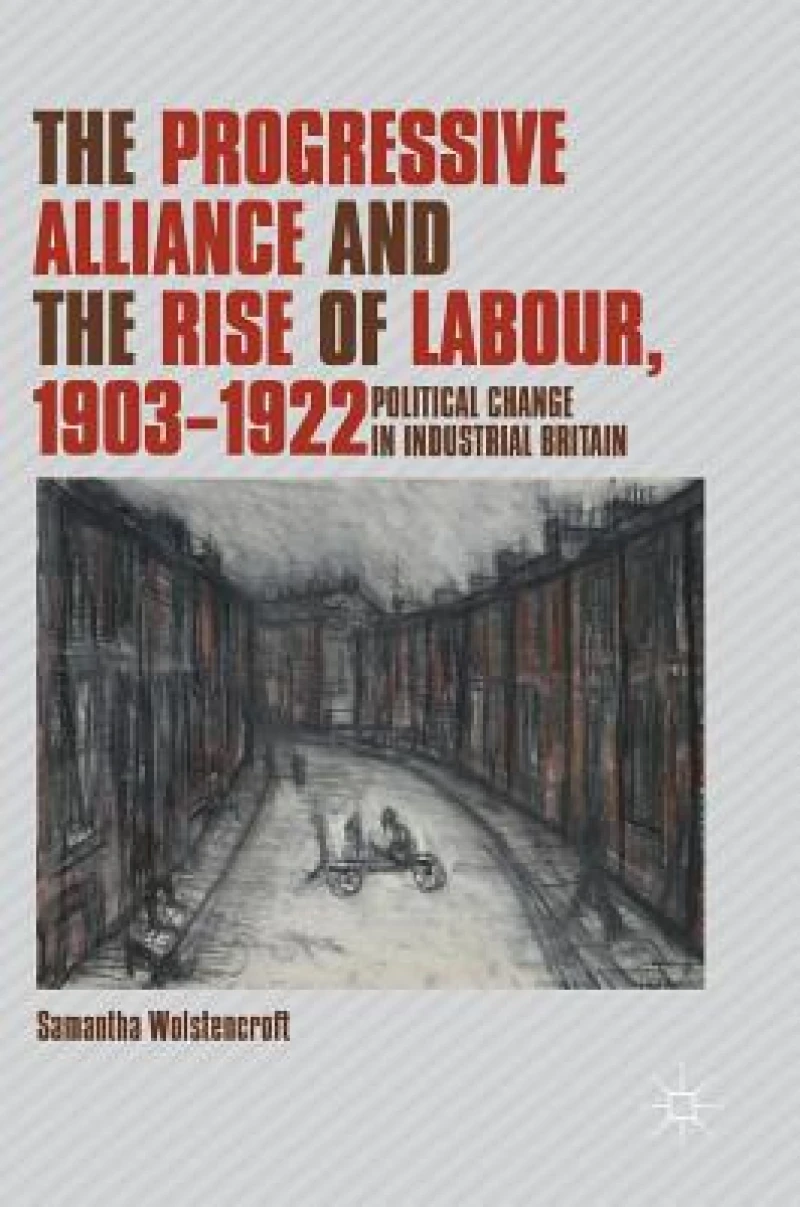The Progressive Alliance and the Rise of Labour, 1903-1922