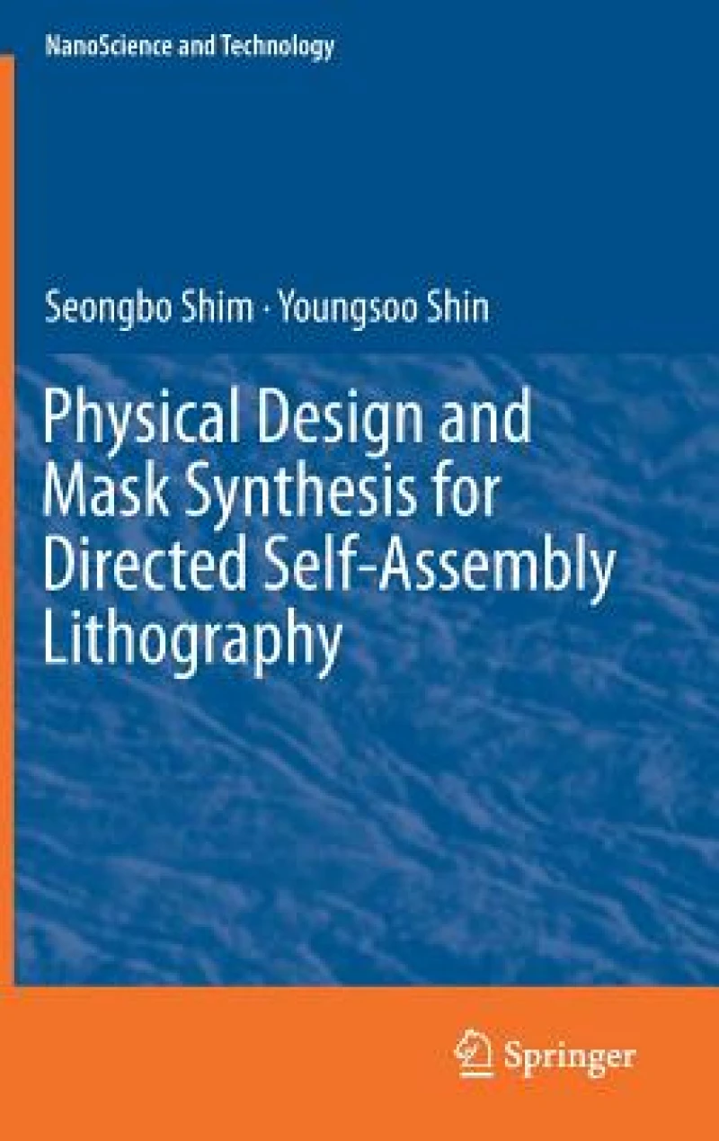 Physical Design and Mask Synthesis for Directed Self-Assembly Lithography
