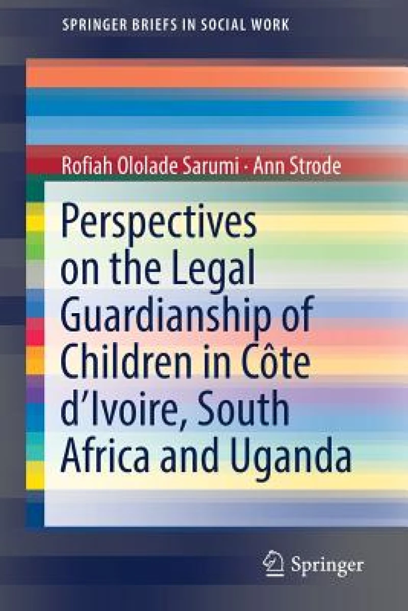 Perspectives on the Legal Guardianship of Children in Côte d''Ivoire, South Africa, and Uganda