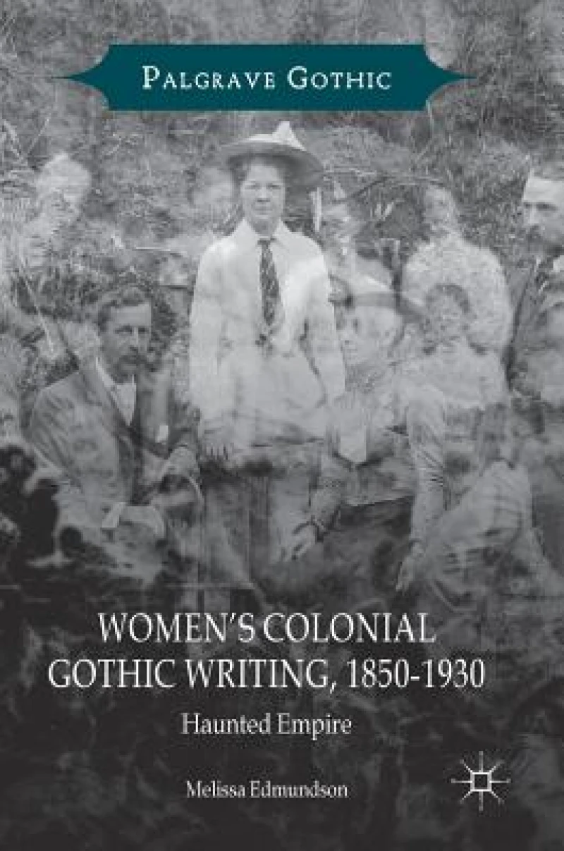 Women''s Colonial Gothic Writing, 1850-1930