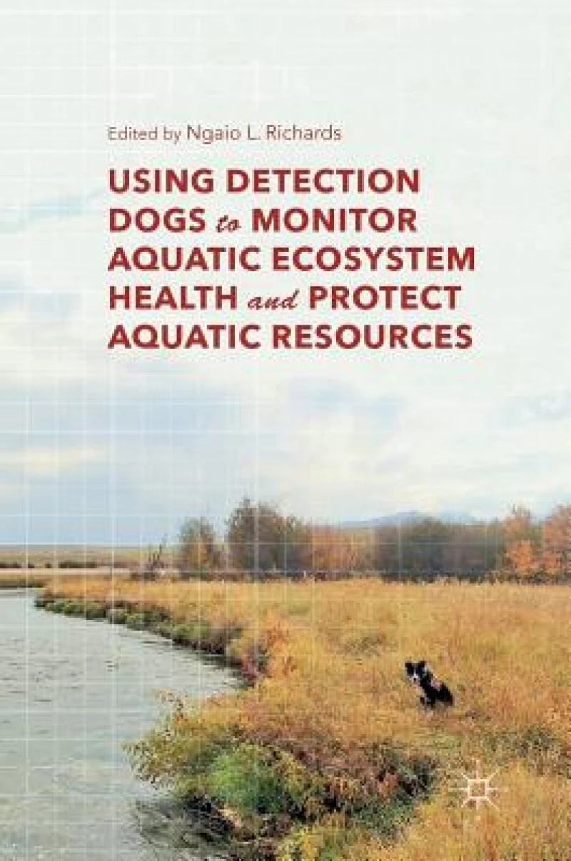 Using Detection Dogs to Monitor Aquatic Ecosystem Health and Protect Aquatic Resources