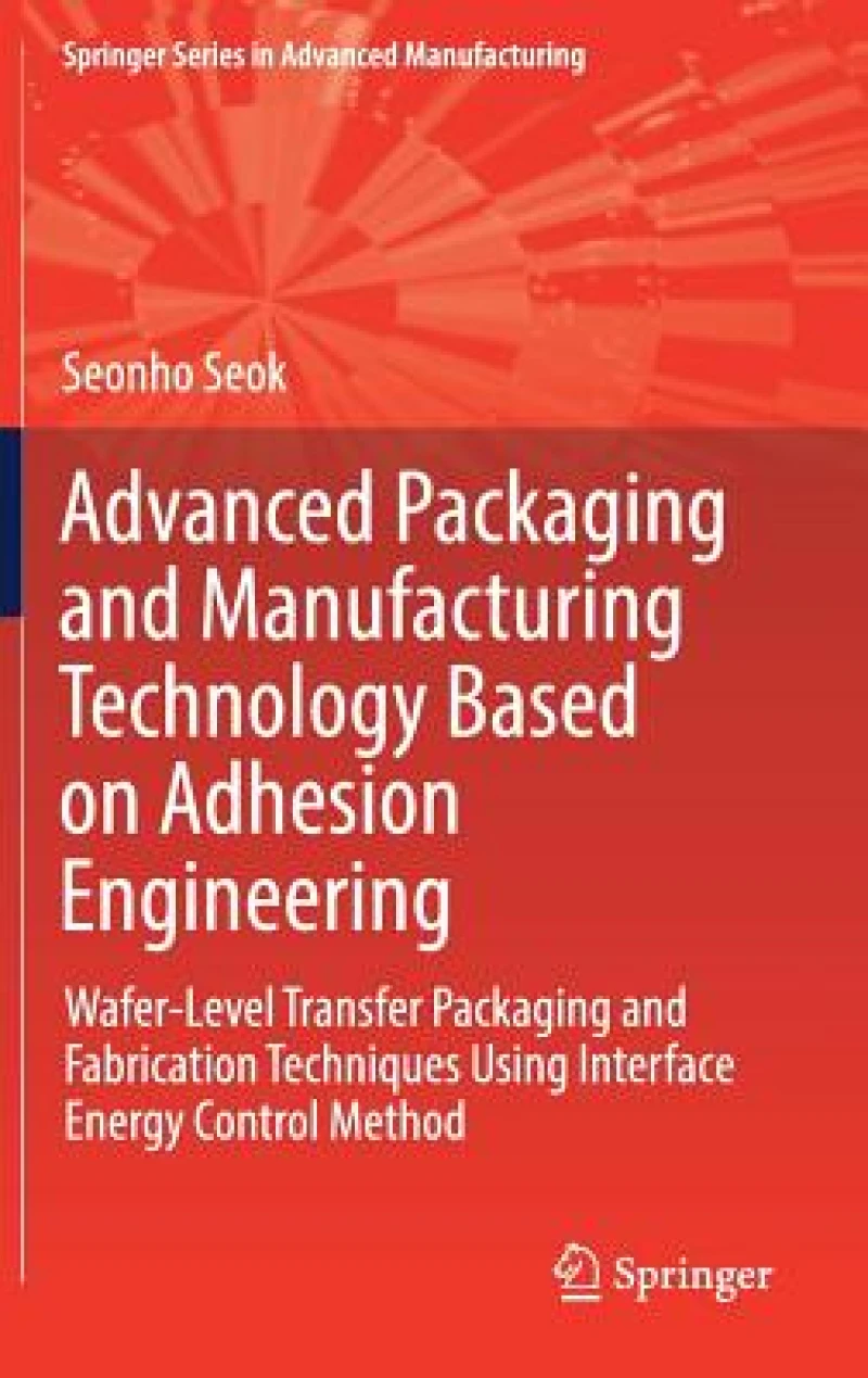Advanced Packaging and Manufacturing Technology Based on Adhesion Engineering