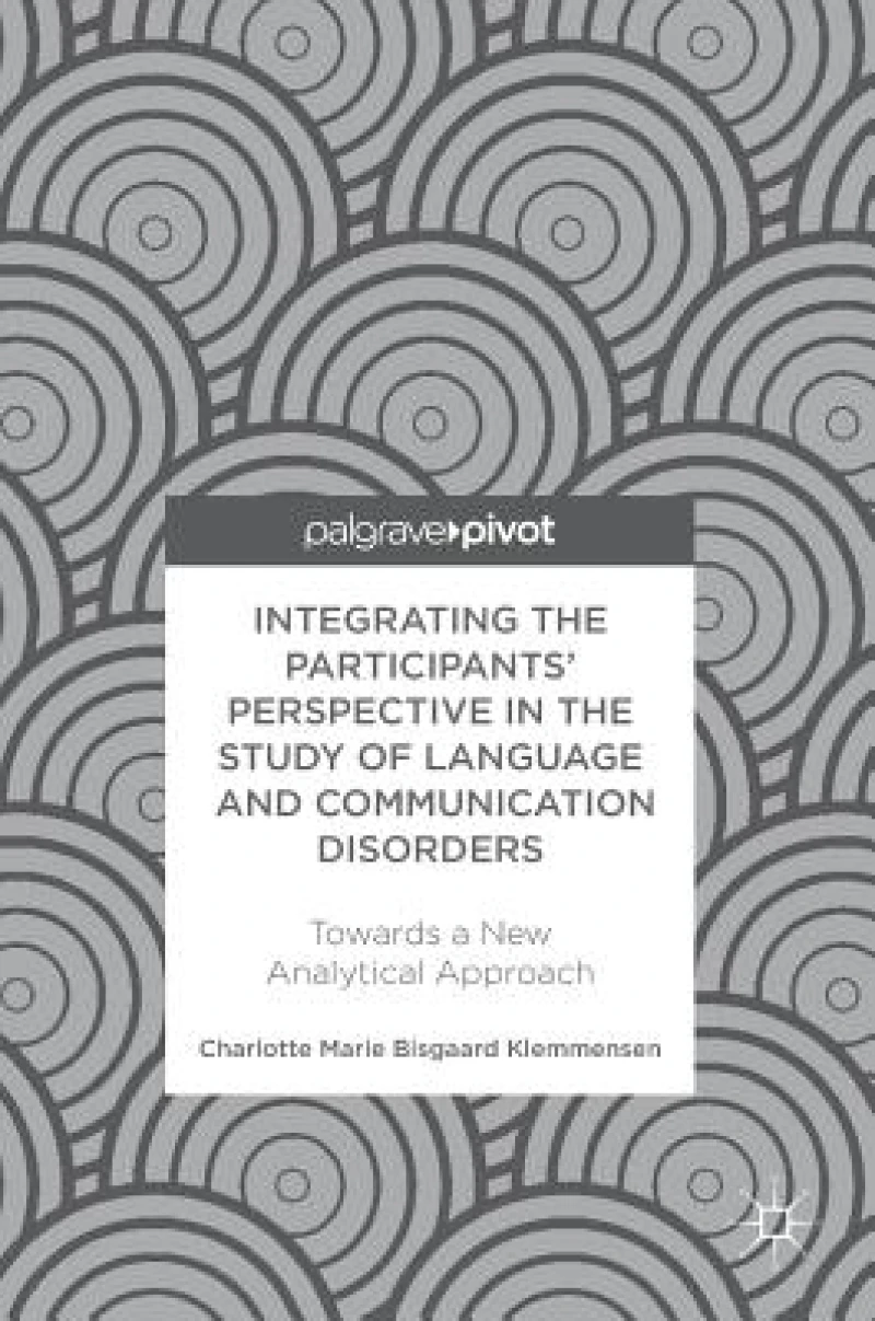 Integrating the Participants'' Perspective in the Study of Language and Communication Disorders