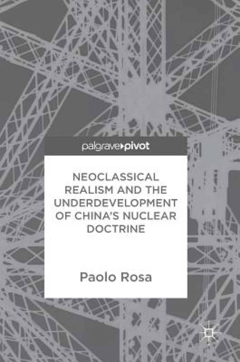 Neoclassical Realism and the Underdevelopment of China''s Nuclear Doctrine