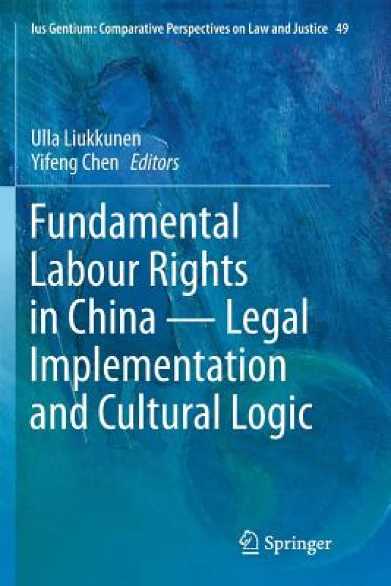 Fundamental Labour Rights in China - Legal Implementation and Cultural Logic