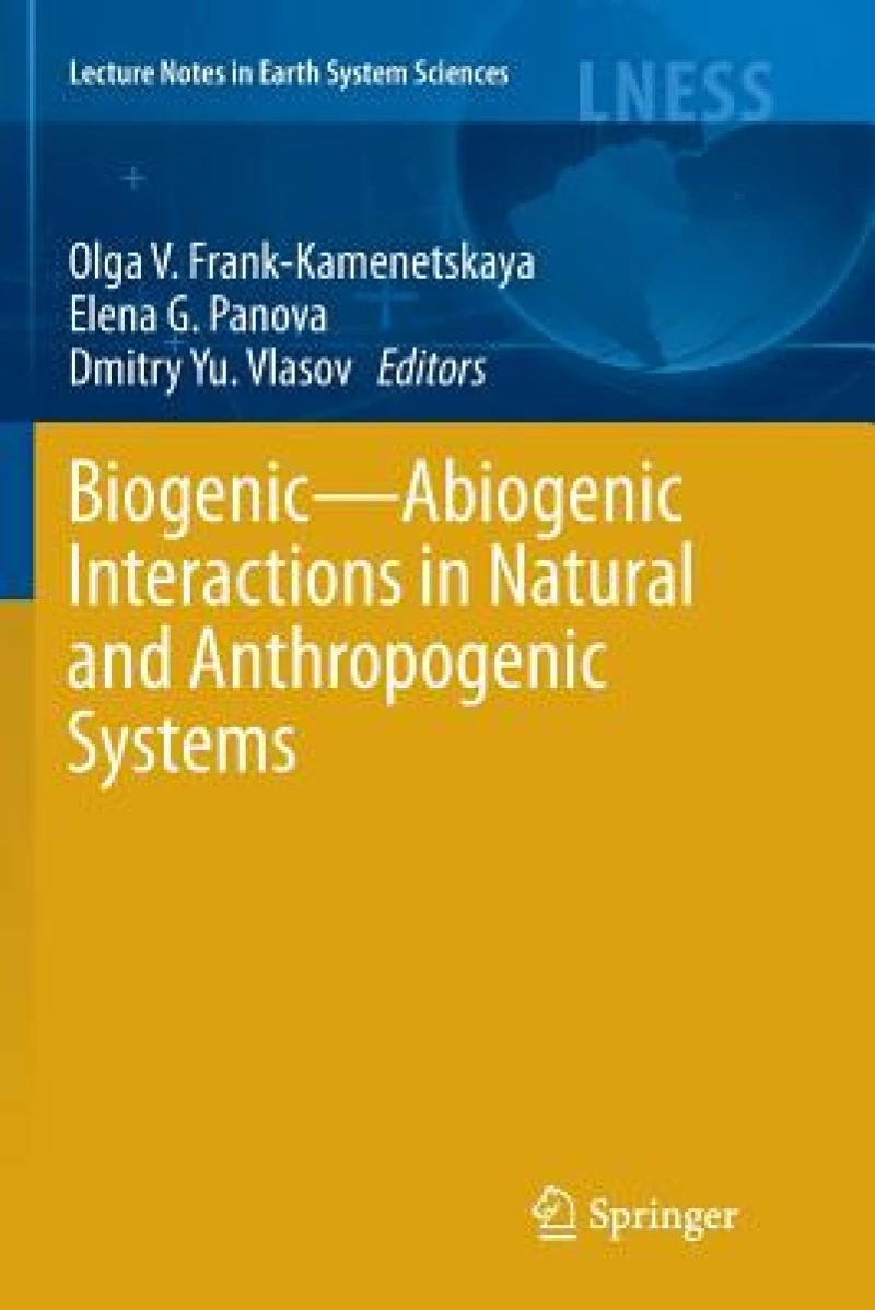 Biogenic-Abiogenic Interactions in Natural and Anthropogenic Systems