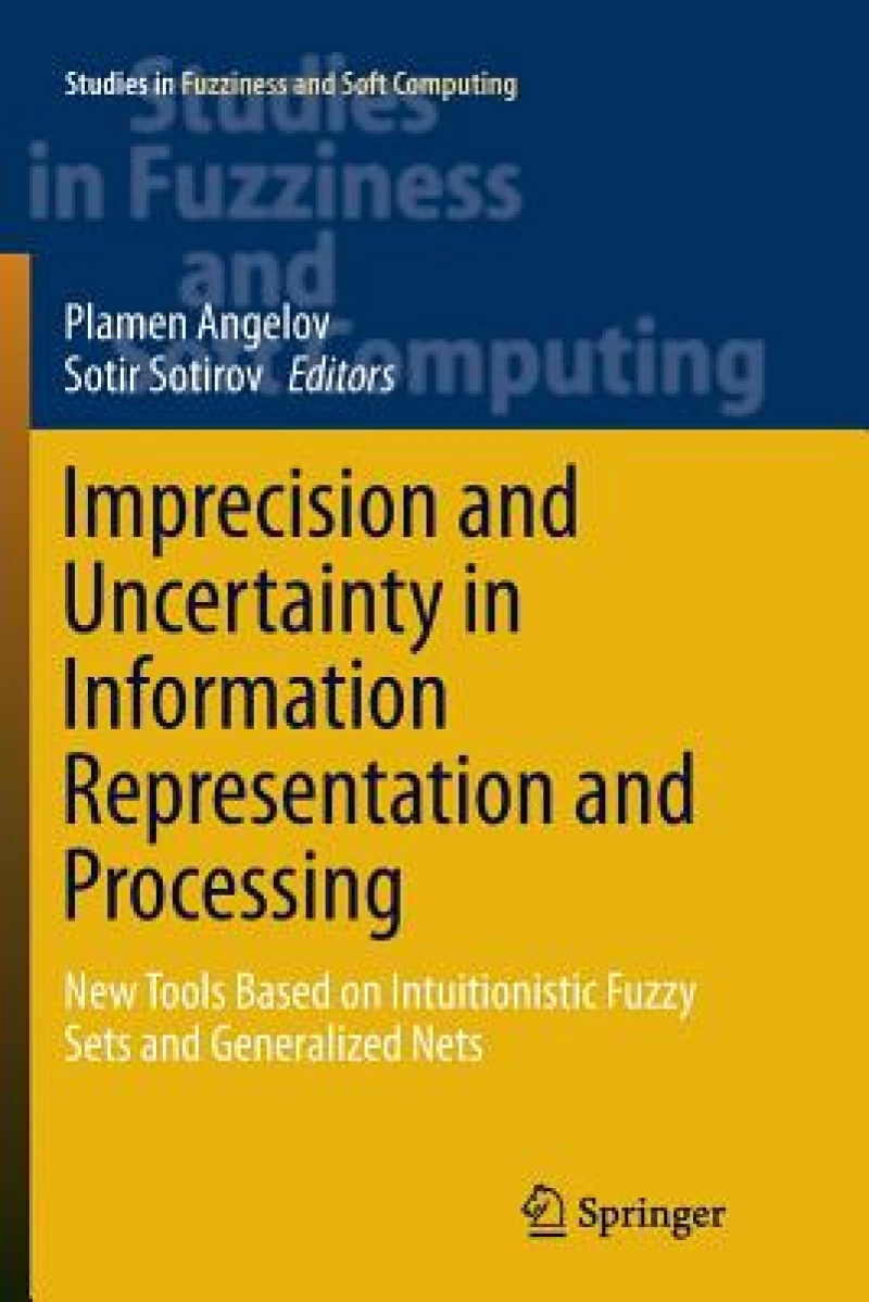 Imprecision and Uncertainty in Information Representation and Processing