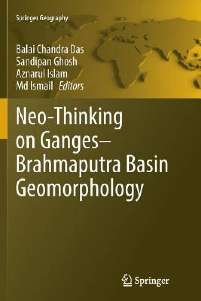 Neo-Thinking on Ganges-Brahmaputra Basin Geomorphology