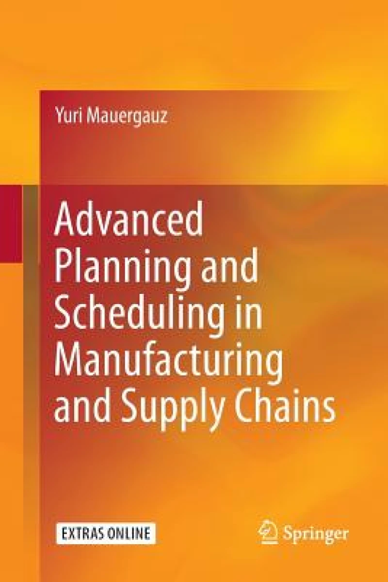 Advanced Planning and Scheduling in Manufacturing and Supply Chains