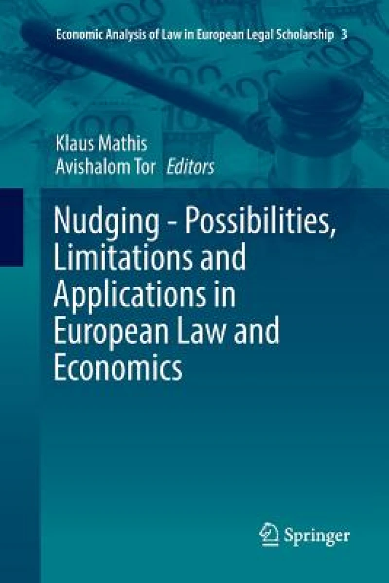 Nudging - Possibilities, Limitations and Applications in European Law and Economics