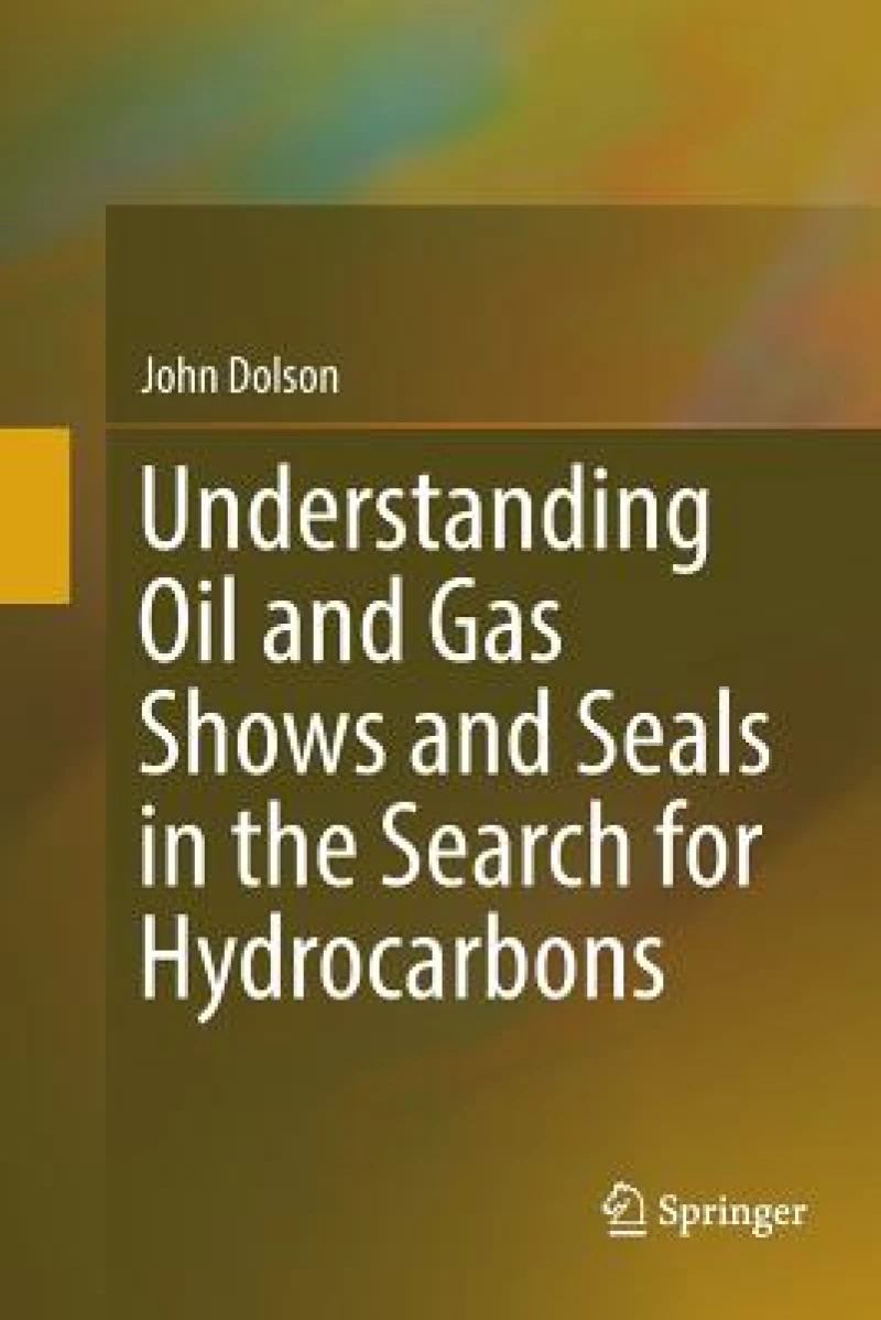 Understanding Oil and Gas Shows and Seals in the Search for Hydrocarbons