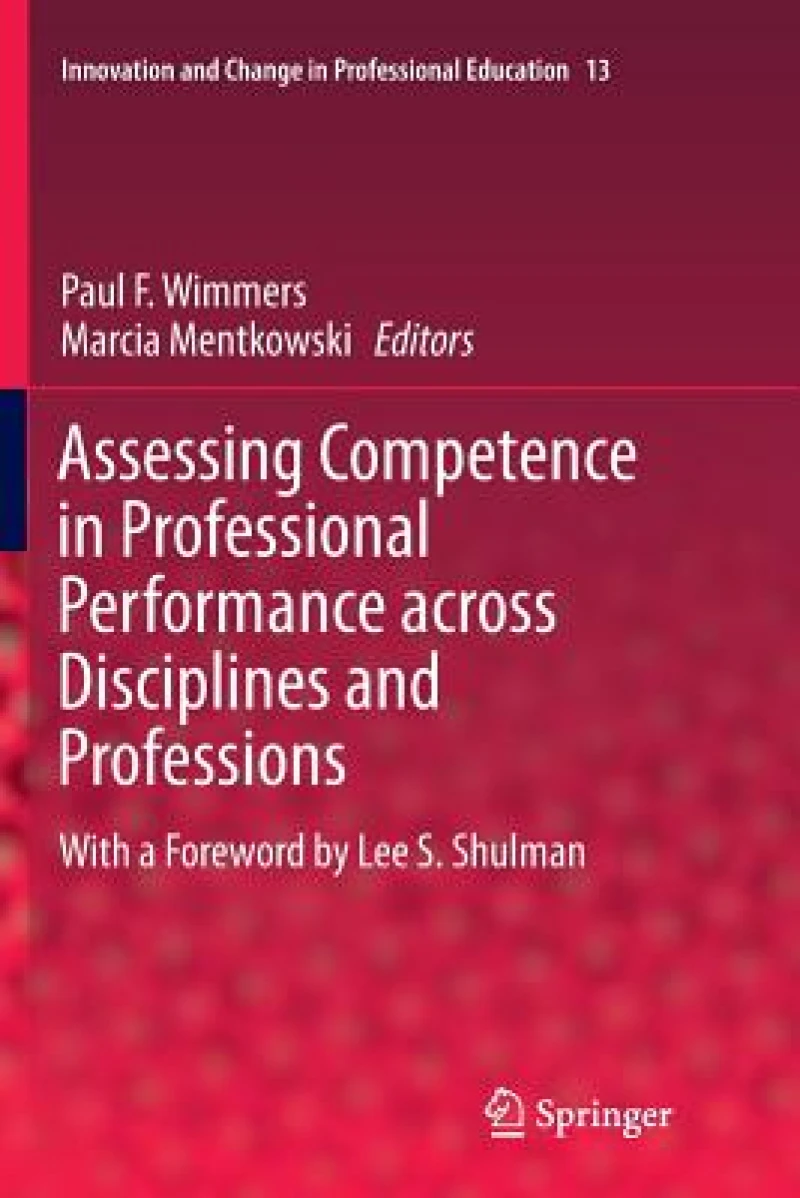Assessing Competence in Professional Performance across Disciplines and Professions