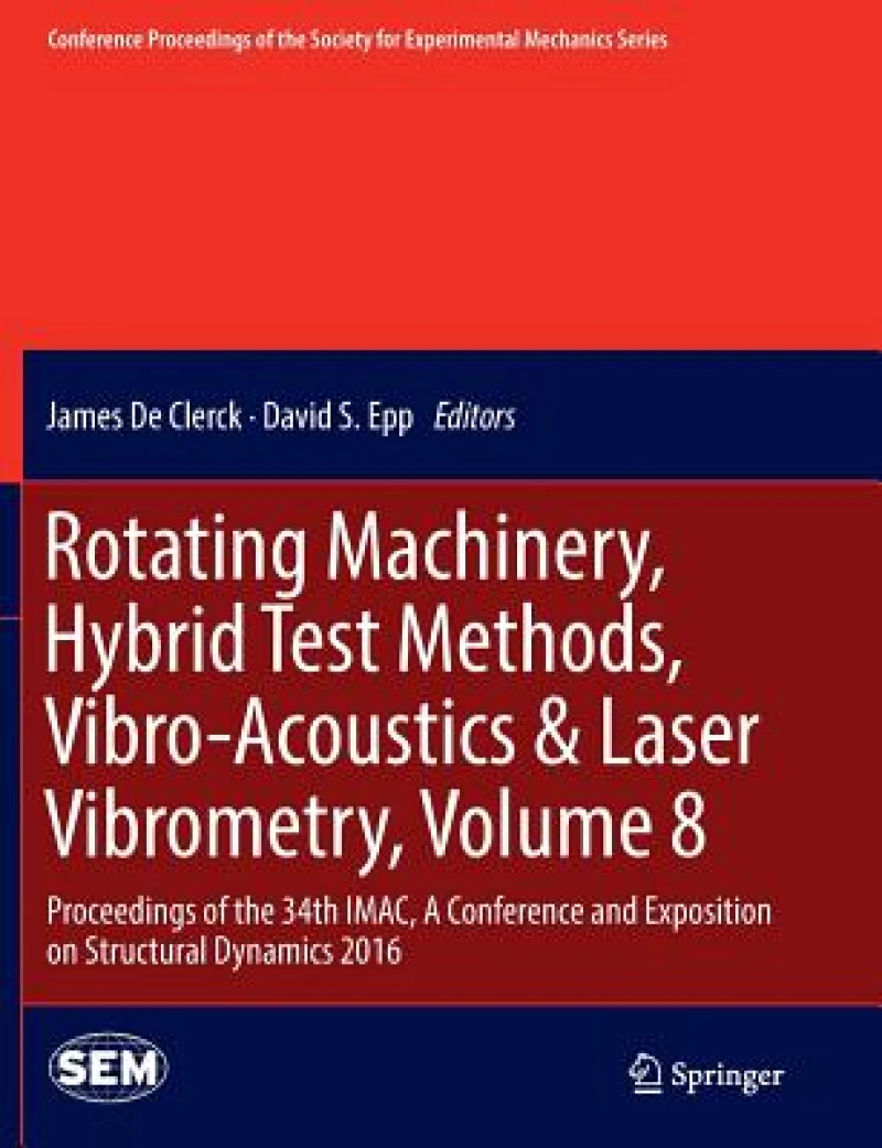 Rotating Machinery, Hybrid Test Methods, Vibro-Acoustics & Laser Vibrometry, Volume 8