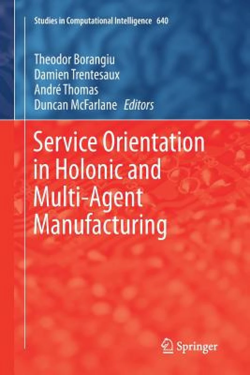 Service Orientation in Holonic and Multi-Agent Manufacturing