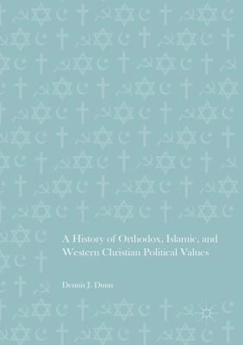 A History of Orthodox, Islamic, and Western Christian Political Values