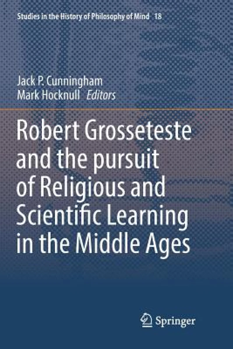 Robert Grosseteste and the pursuit of Religious and Scientific Learning in the Middle Ages