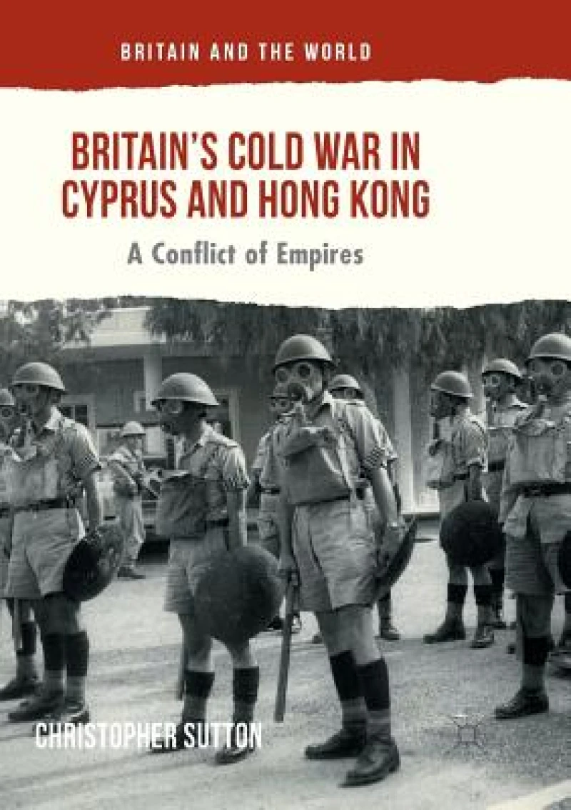 Britain''s Cold War in Cyprus and Hong Kong