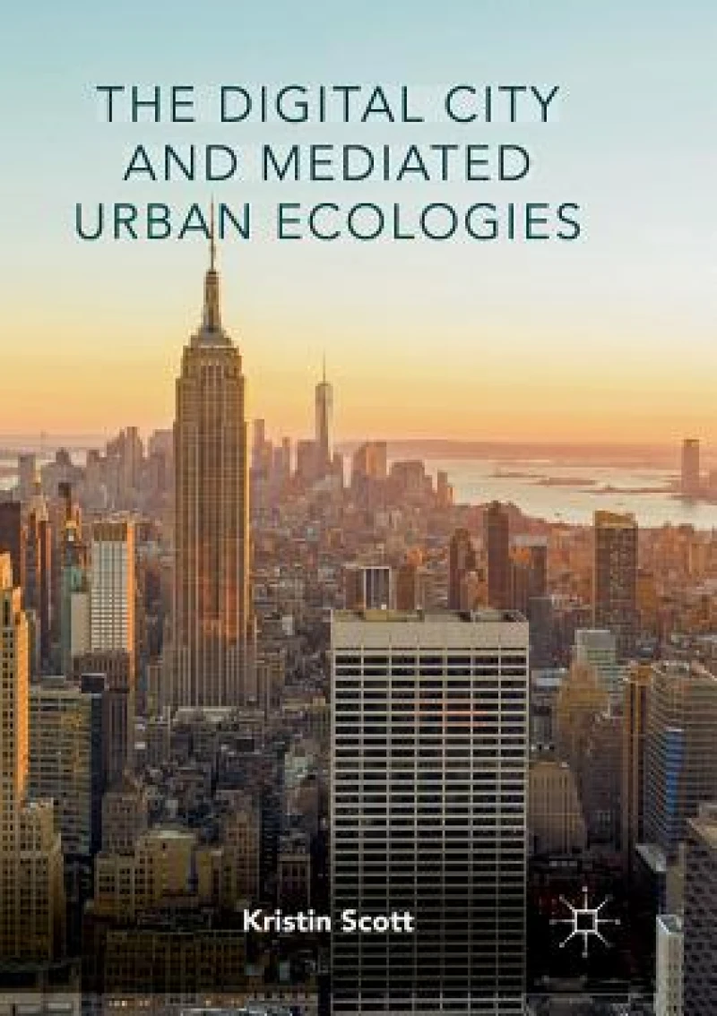 The Digital City and Mediated Urban Ecologies
