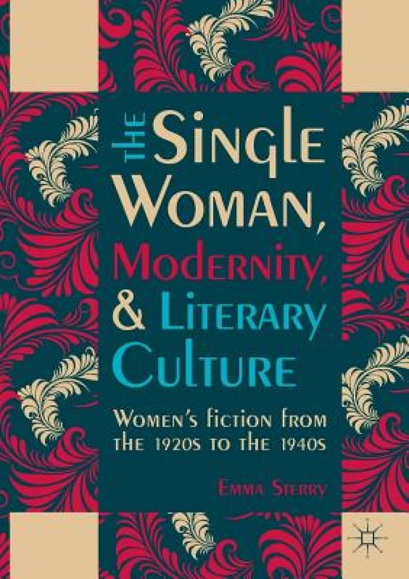 The Single Woman, Modernity, and Literary Culture