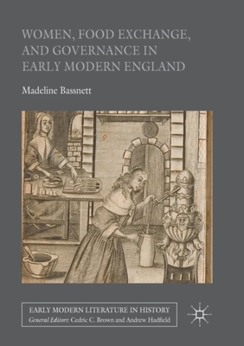 Women, Food Exchange, and Governance in Early Modern England