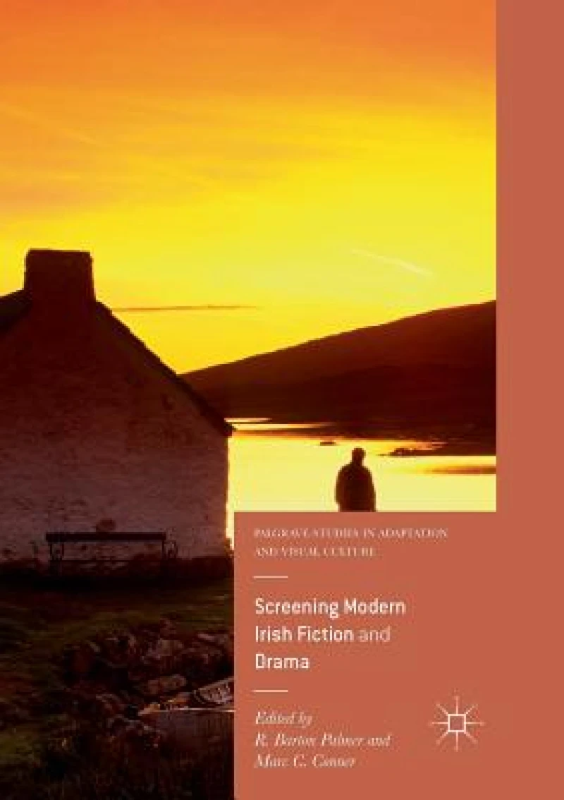 Screening Modern Irish Fiction and Drama