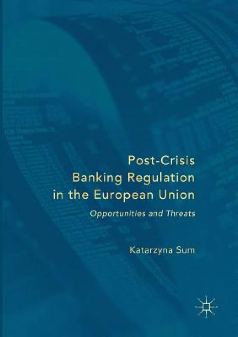 Post-Crisis Banking Regulation in the European Union
