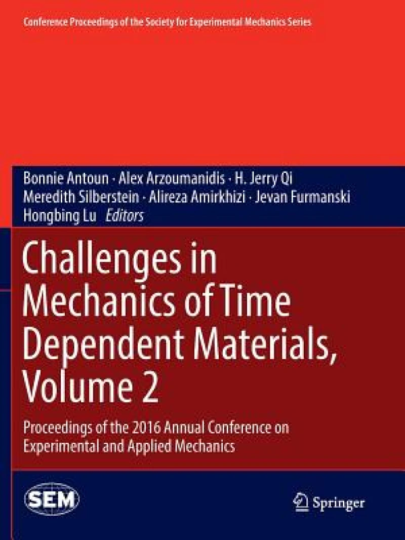 Challenges in Mechanics of Time Dependent Materials, Volume 2