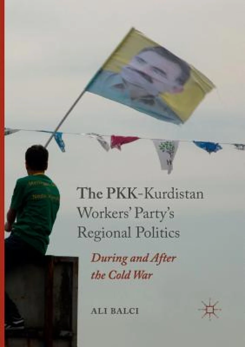 The PKK-Kurdistan Workers'' Party''s Regional Politics