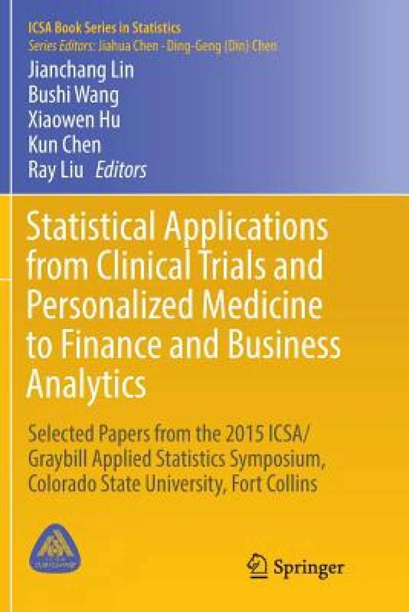 Statistical Applications from Clinical Trials and Personalized Medicine to Finance and Business Analytics