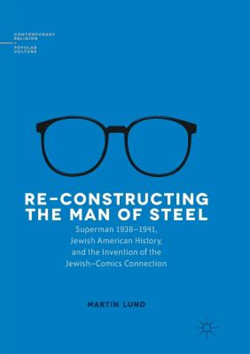 Re-Constructing the Man of Steel