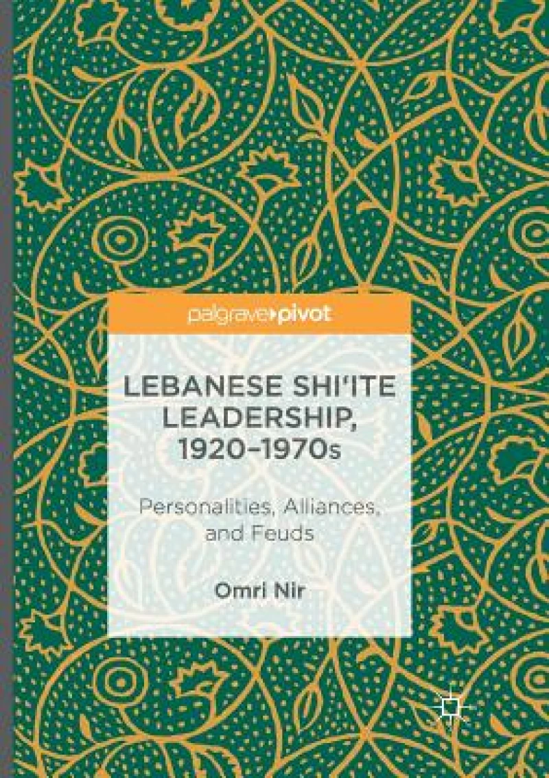 Lebanese Shi''ite Leadership, 1920-1970s