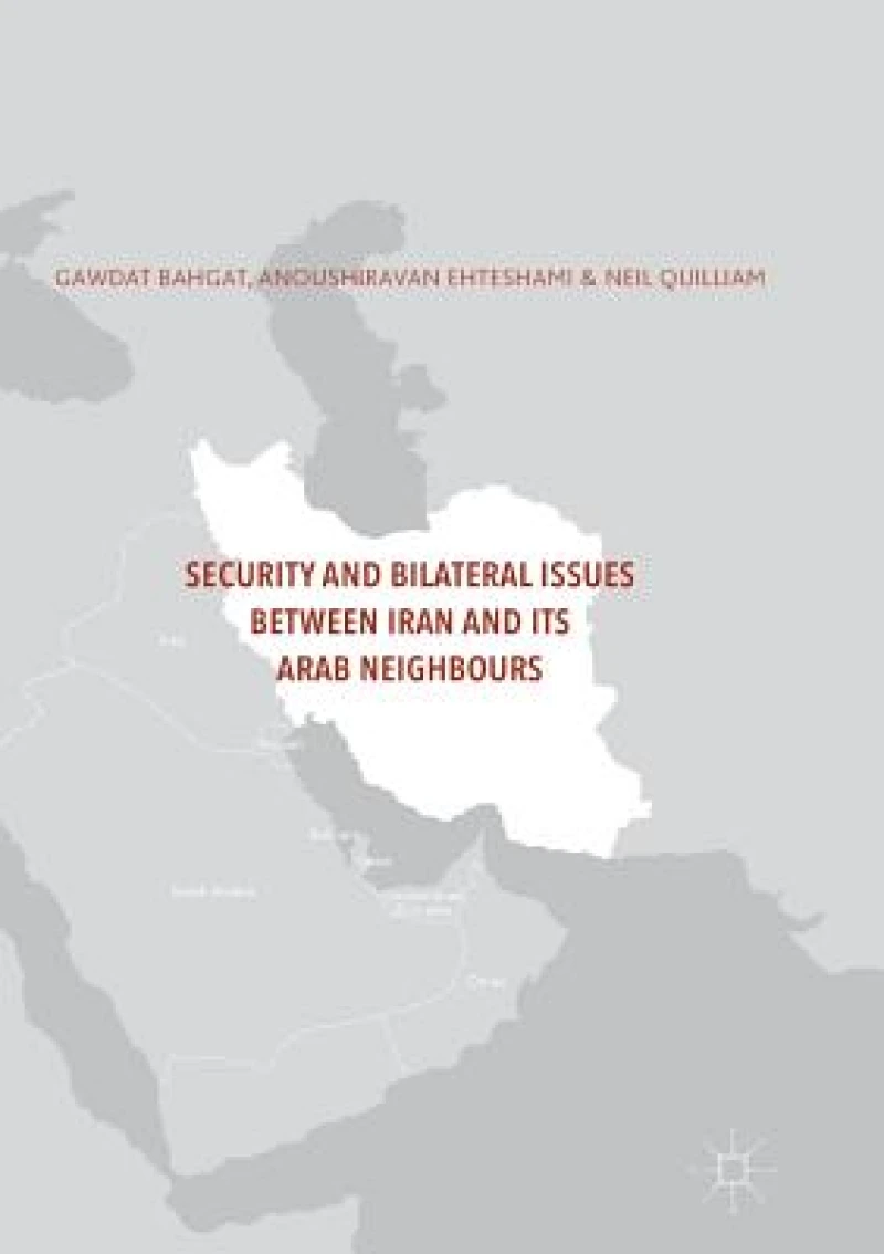 Security and Bilateral Issues between Iran and its Arab Neighbours