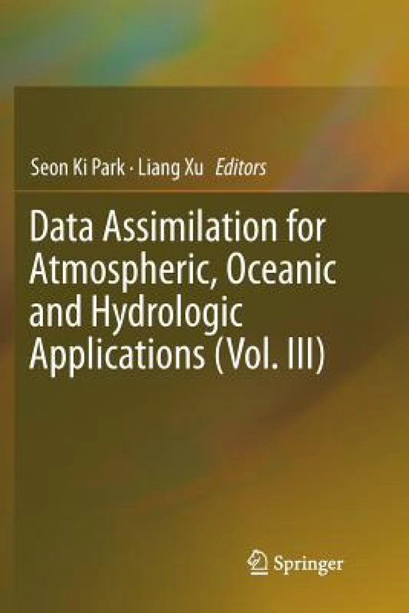 Data Assimilation for Atmospheric, Oceanic and Hydrologic Applications (Vol. III)