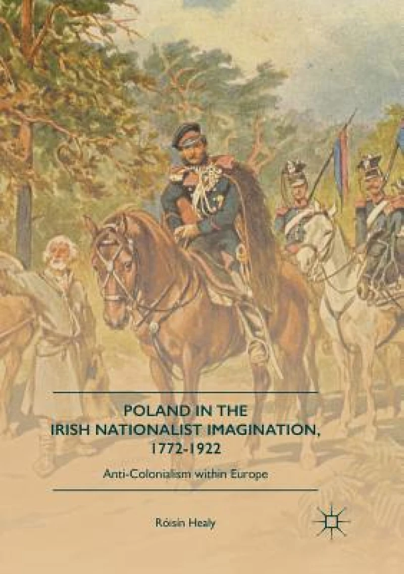 Poland in the Irish Nationalist Imagination, 1772-1922