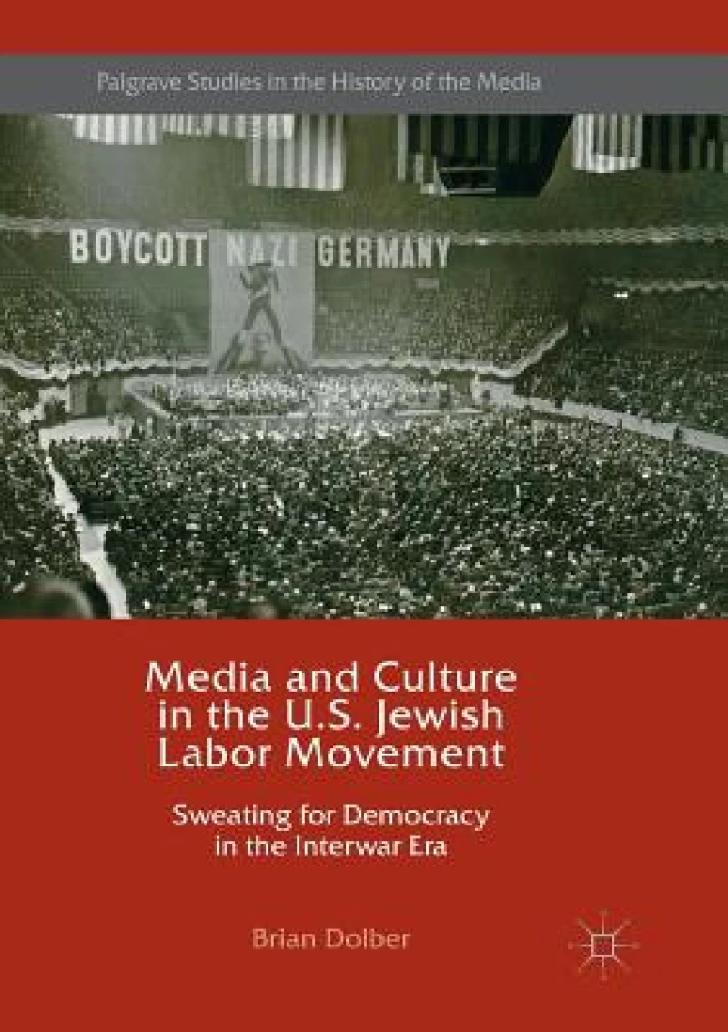 Media and Culture in the U.S. Jewish Labor Movement