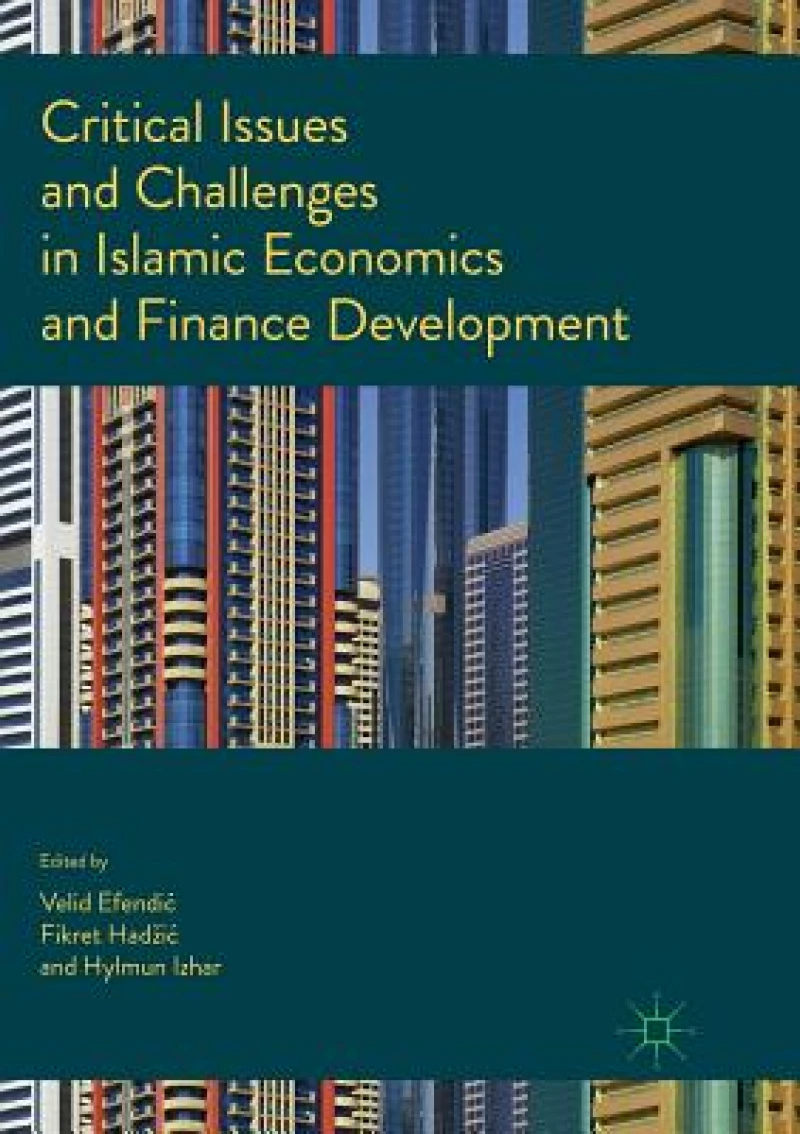 Critical Issues and Challenges in Islamic Economics and Finance Development