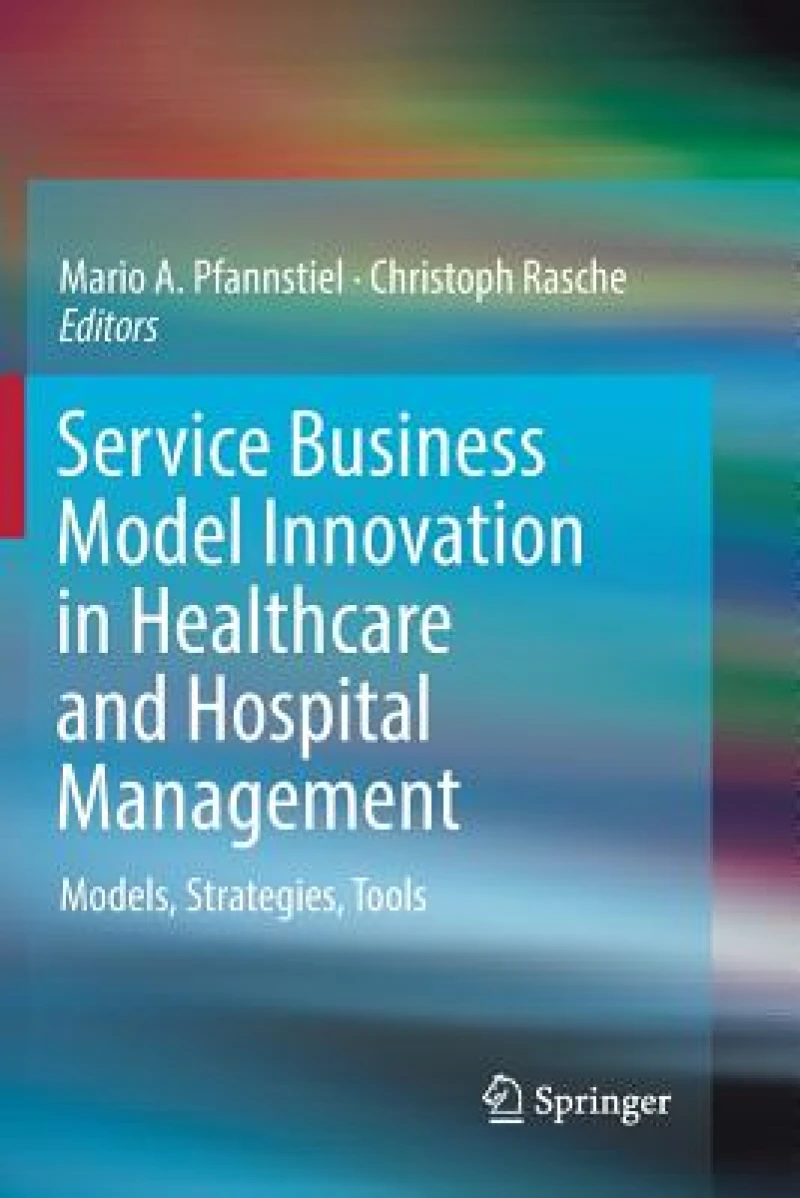 Service Business Model Innovation in Healthcare and Hospital Management