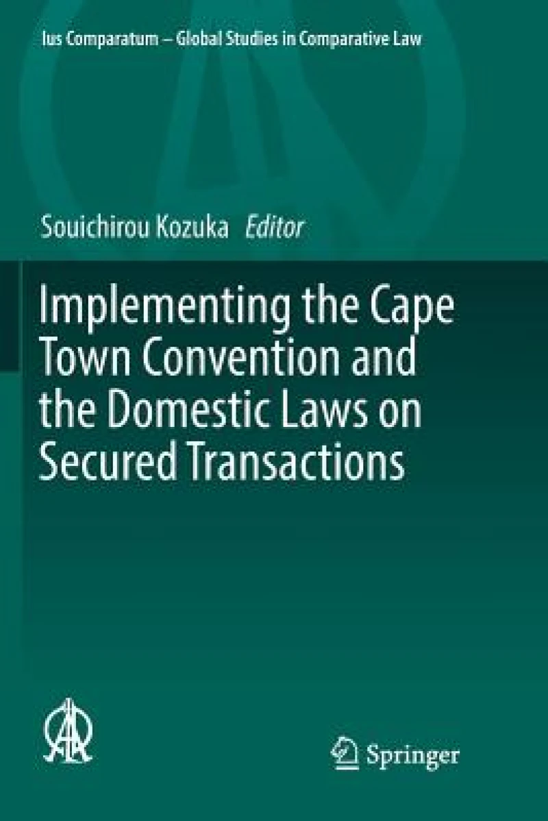 Implementing the Cape Town Convention and the Domestic Laws on Secured Transactions
