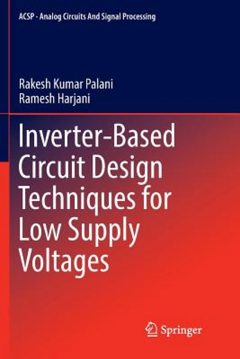 Inverter-Based Circuit Design Techniques for Low Supply Voltages